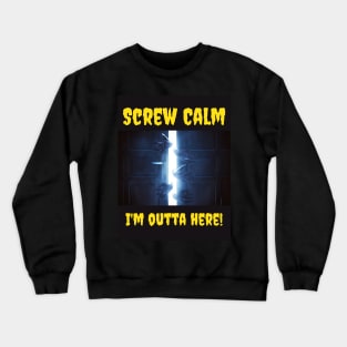 I'm Outta Here! Crewneck Sweatshirt